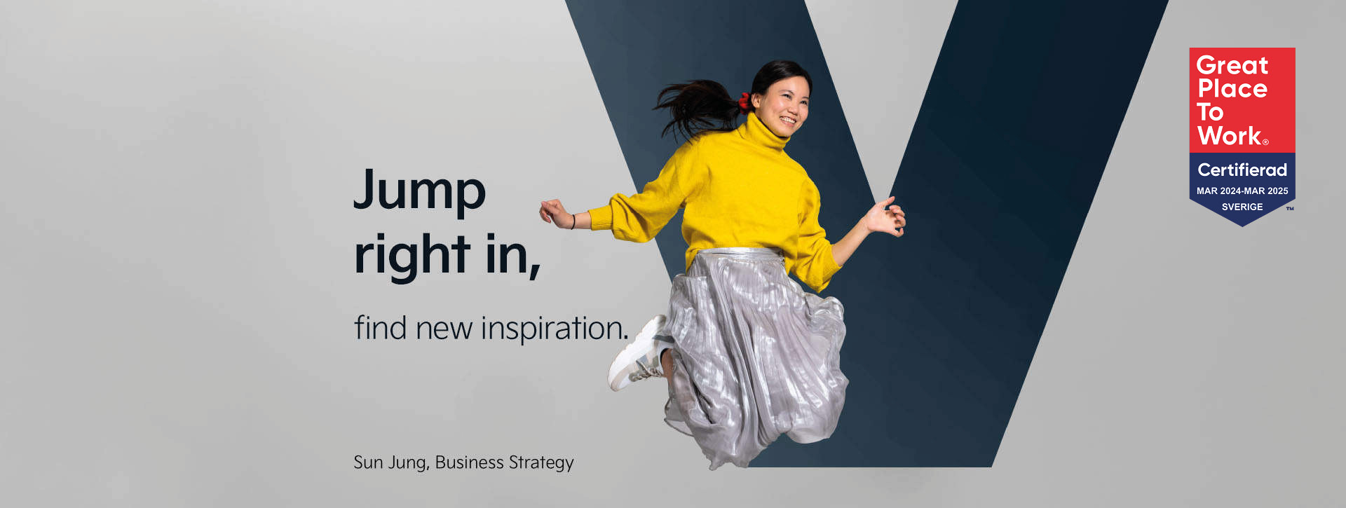 Sun from our Business Strategy department is jumping and smiling in front of the letter "V". Next to her we find our statement: "Jump right in - find new inspiration".