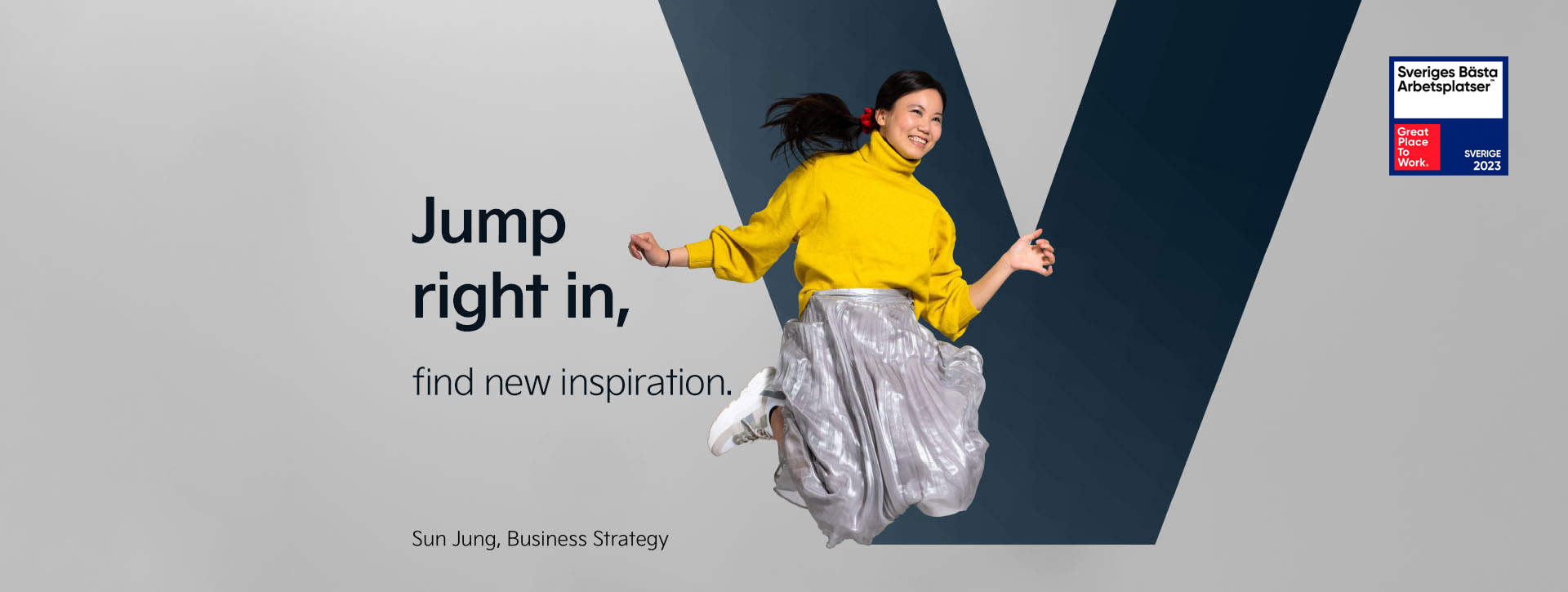 Sun from our Business Strategy department is jumping and smiling in front of the letter "V". Next to her we find our statement: "Jump right in - find new inspiration".
